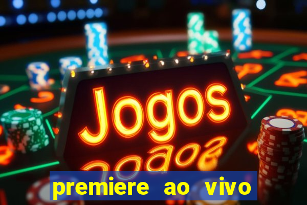 premiere ao vivo em hd